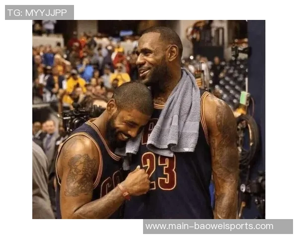 文胖:欧文与詹姆斯组合超越詹韦与詹眉的完美搭档分析 文胖:欧文与詹姆斯组合超越詹韦与詹眉的完美搭档分析