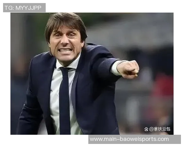 孔蒂称霍伊伦展现明星潜力并预示球队面临艰难赛季 孔蒂称霍伊伦展现明星潜力并预示球队面临艰难赛季